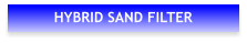 HYBRID SAND FILTER