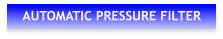AUTOMATIC PRESSURE FILTER