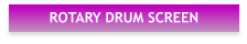 ROTARY DRUM SCREEN