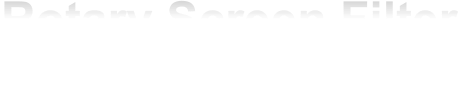 Rotary Screen Filter