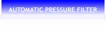 AUTOMATIC PRESSURE FILTER