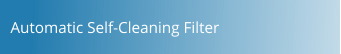 Automatic Self-Cleaning Filter